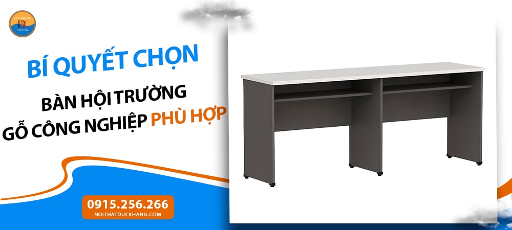 Bí quyết chọn bàn hội trường gỗ công nghiệp phù hợp không gian Bí quyết chọn bàn hội trường gỗ công nghiệp phù hợp không gian