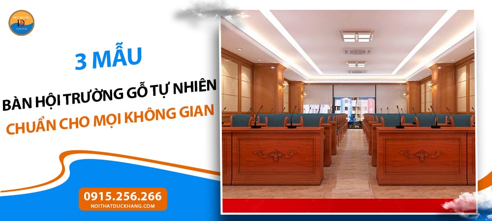 3 Mẫu bàn hội trường gỗ tự nhiên chuẩn cho mọi không gian