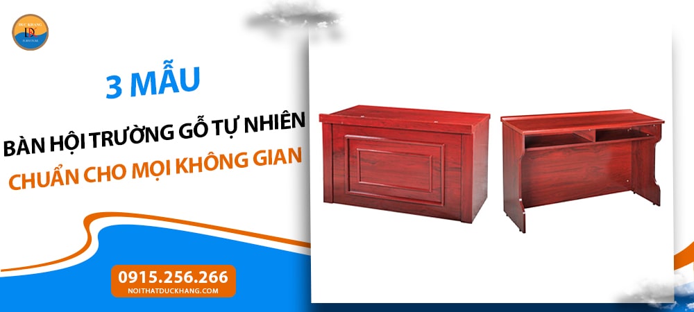 3 Mẫu bàn hội trường gỗ tự nhiên chuẩn cho mọi không gian