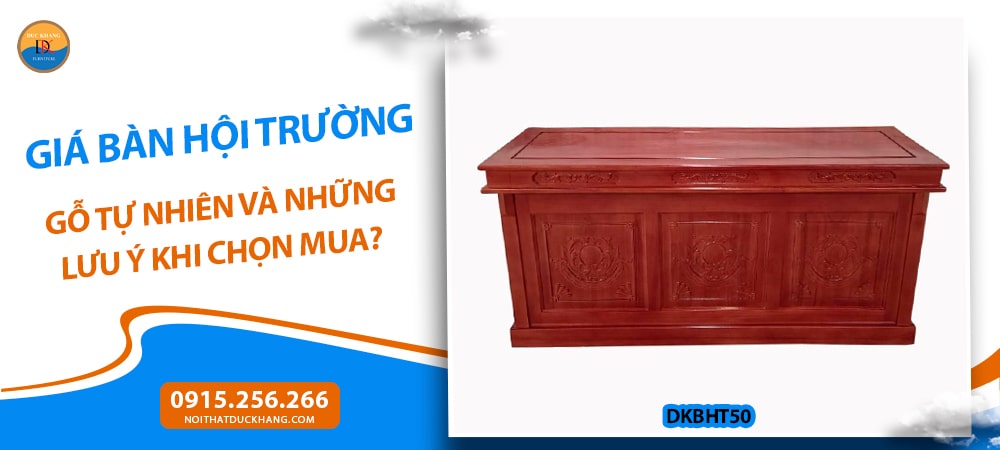 Giá bàn hội trường gỗ tự nhiên và những lưu ý khi chọn mua?
