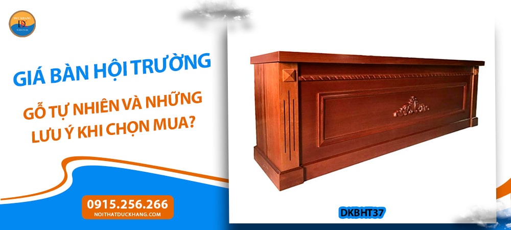 Giá bàn hội trường gỗ tự nhiên và những lưu ý khi chọn mua?