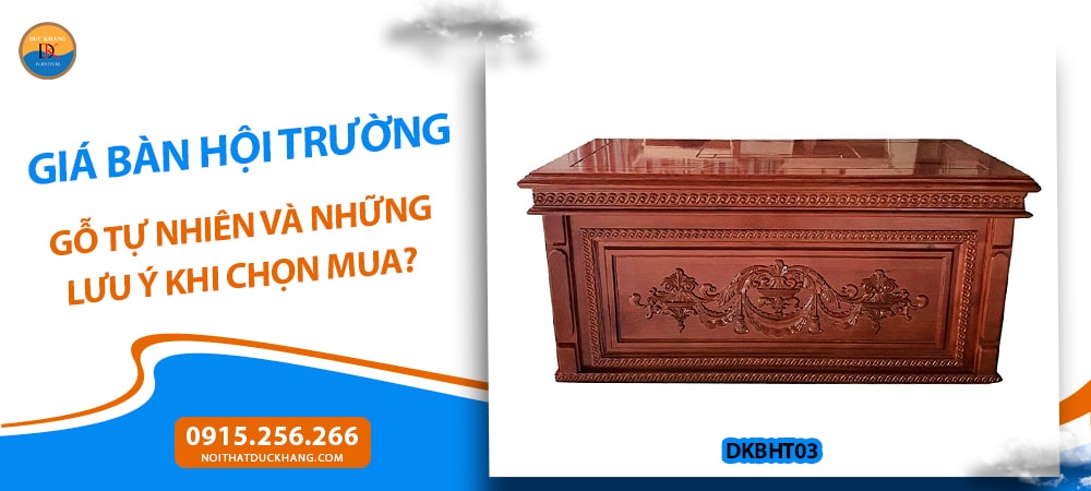 Giá bàn hội trường gỗ tự nhiên và những lưu ý khi chọn mua?