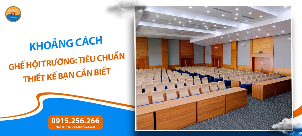 Khoảng cách ghế hội trường: Tiêu chuẩn thiết kế bạn cần biết Khoảng cách ghế hội trường: Tiêu chuẩn thiết kế bạn cần biết