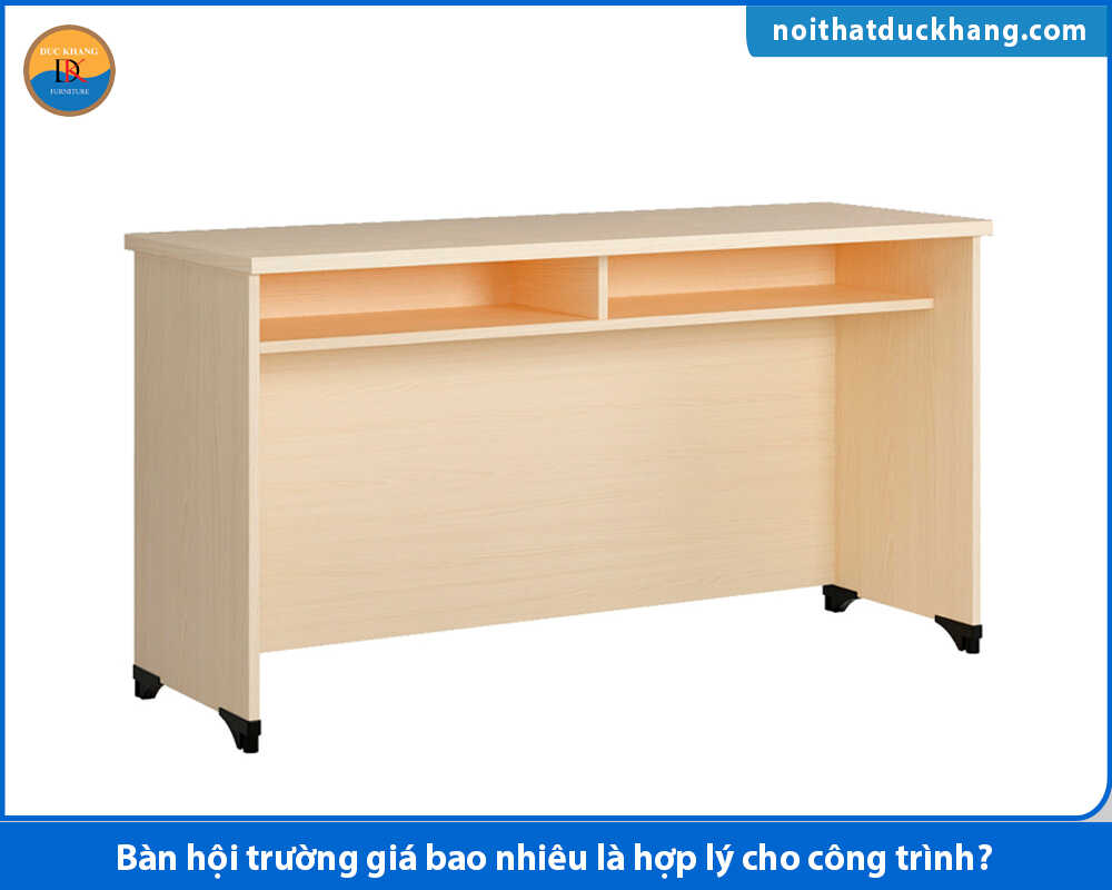 Bàn hội trường giá bao nhiêu với bàn gỗ công nghiệp