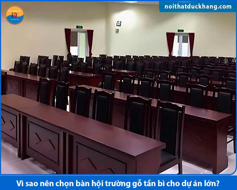 Vì sao nên chọn bàn hội trường gỗ tần bì cho dự án lớn?