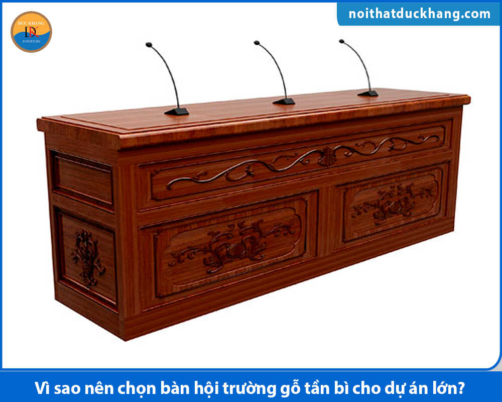 Vì sao nên chọn bàn hội trường gỗ tần bì cho dự án lớn?