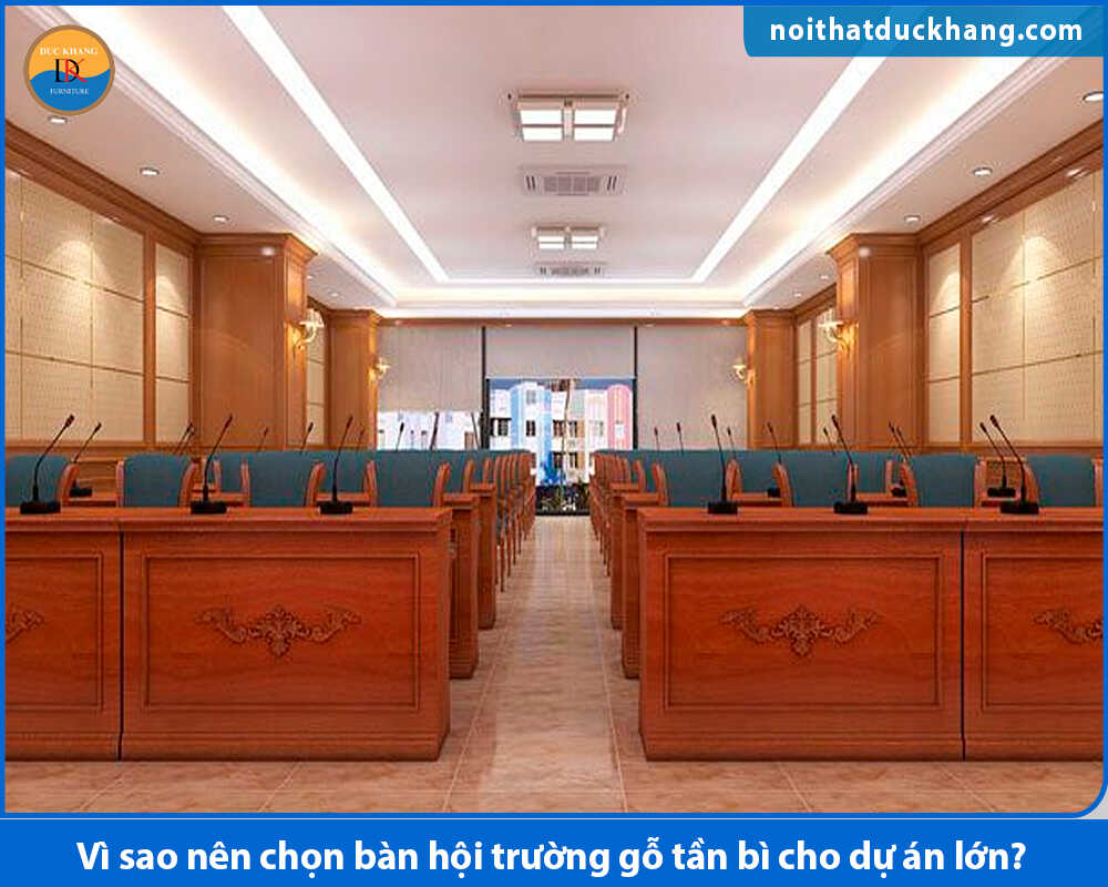 Vì sao nên chọn bàn hội trường gỗ tần bì cho dự án lớn?