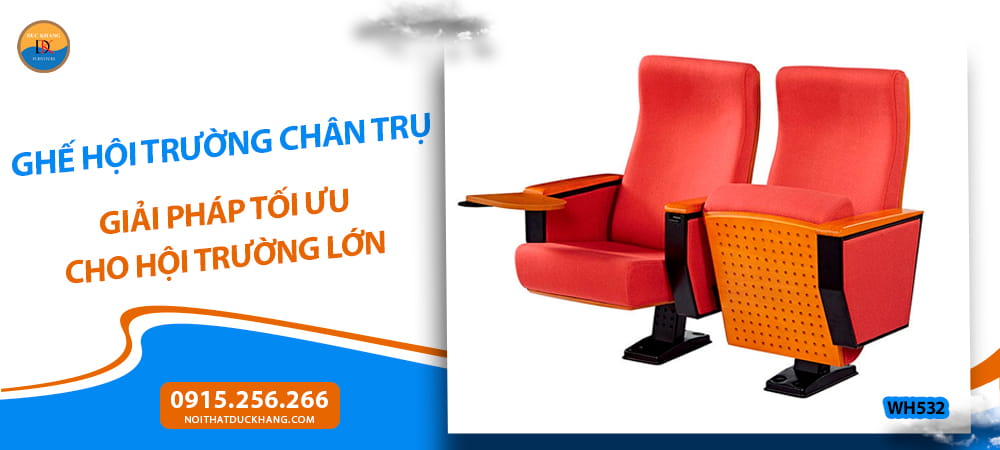 Ghế hội trường chân trụ giải pháp tối ưu cho hội trường lớn