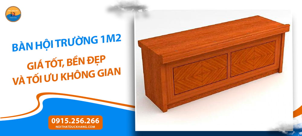Chọn bàn hội trường 1m2 giá tốt, bền đẹp và tối ưu không gian