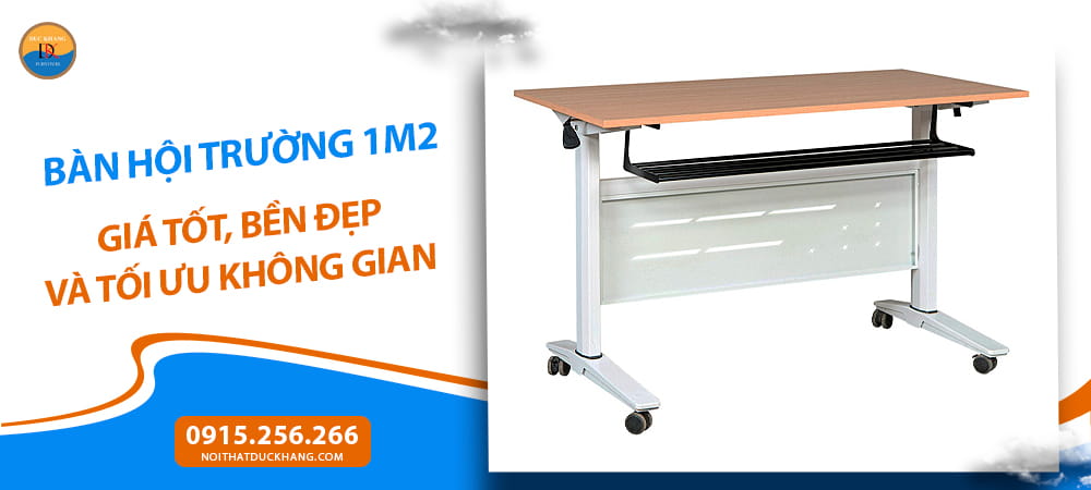 Chọn bàn hội trường 1m2 giá tốt, bền đẹp và tối ưu không gian