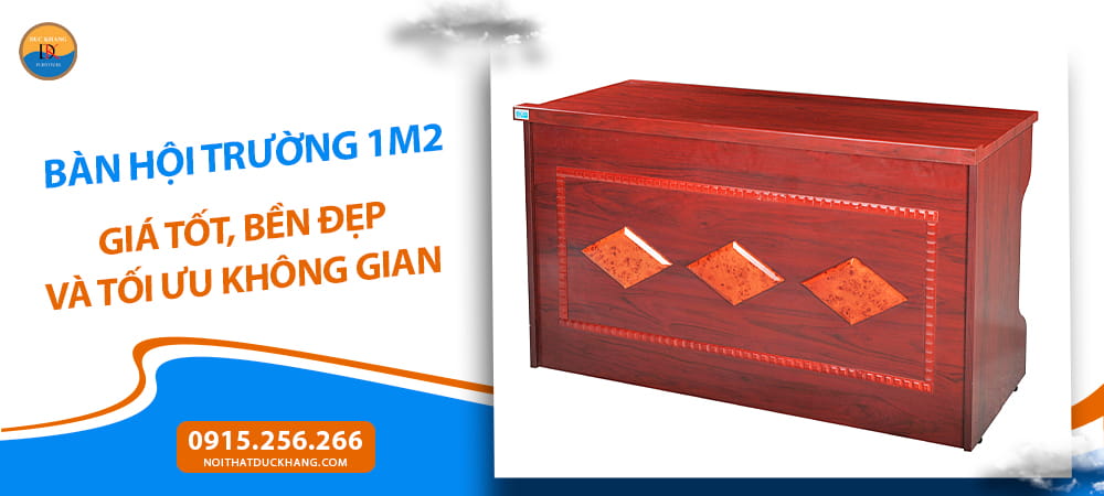 Chọn bàn hội trường 1m2 giá tốt, bền đẹp và tối ưu không gian